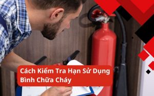 hạn sử dụng bình chữa cháy
