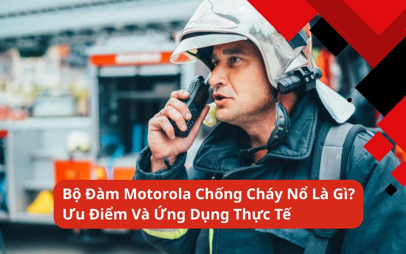 bộ đàm motorola chống cháy nổ